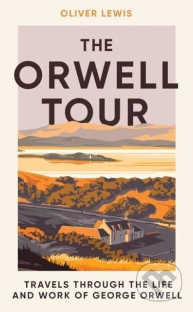Kniha: The Orwell Tour (Oliver Lewis). Icon Books, 2023 Kniha: The Orwell Tour (Oliver Lewis). Icon Books, 2023