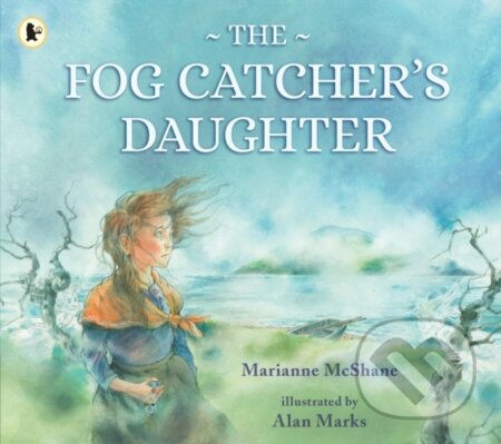 Kniha: The Fog Catcher's Daughter (Marianne McShane). Walker books, 2023 Kniha: The Fog Catcher's Daughter (Marianne McShane). Walker books, 2023