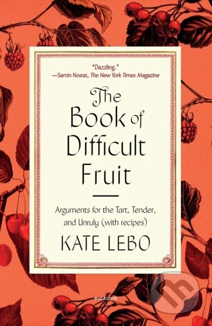Kniha: Book of Difficult Fruit (Kate Lebo). Picador, 2022 Kniha: Book of Difficult Fruit (Kate Lebo). Picador, 2022