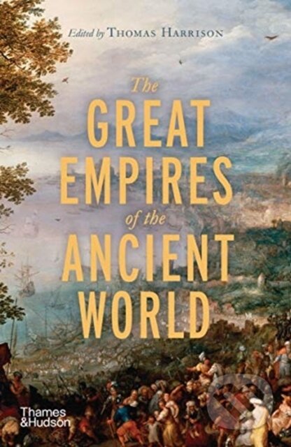 Kniha: The Great Empires of the Ancient World (Thomas Harrison). Thames & Hudson, 2021 Kniha: The Great Empires of the Ancient World (Thomas Harrison). Thames & Hudson, 2021