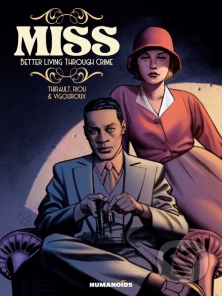 Kniha: Miss: Better Living Through Crime (Philippe Thirault). Humanoids, 2021 Kniha: Miss: Better Living Through Crime (Philippe Thirault). Humanoids, 2021