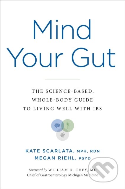 Kniha: Mind Your Gut : The Science-Based, Whole-Body Guide to Living Well With IBS (Kate Scarlata a Megan Riehl). Balance, 2024 Kniha: Mind Your Gut : The Science-Based, Whole-Body Guide to Living Well With IBS (Kate Scarlata a Megan Riehl). Balance, 2024