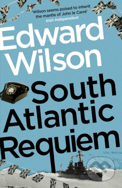 Kniha: South Atlantic Requiem (Edward Wilson). MacLehose Press, 2022 Kniha: South Atlantic Requiem (Edward Wilson). MacLehose Press, 2022