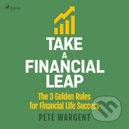 Audiokniha: Take a Financial Leap: The 3 golden Rules for Financial Life Success (EN) (Pete Wargent). Saga Egmont, 2025 Audiokniha: Take a Financial Leap: The 3 golden Rules for Financial Life Success (EN) (Pete Wargent). Saga Egmont, 2025
