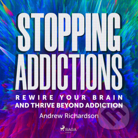 Audiokniha: Stopping Addictions (EN) (Andrew Richardson). Saga Egmont, 2025 Audiokniha: Stopping Addictions (EN) (Andrew Richardson). Saga Egmont, 2025