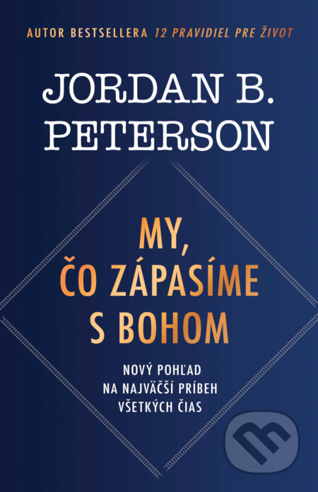 Kniha: My, čo zápasíme s Bohom (Jordan B. Peterson). Tatran, 2026 Kniha: My, čo zápasíme s Bohom (Jordan B. Peterson). Tatran, 2026