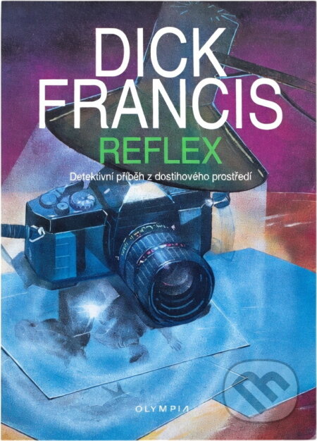 Kniha: Reflex : detektivní příběh z dostihového prostředí (Dick Francis). , 1995 Kniha: Reflex : detektivní příběh z dostihového prostředí (Dick Francis). , 1995