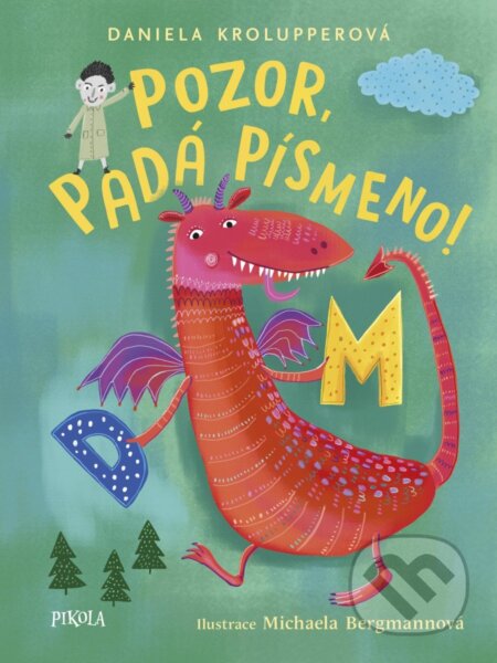 Kniha: Pozor, padá písmeno! (Daniela Krolupperová). Pikola, 2026 Kniha: Pozor, padá písmeno! (Daniela Krolupperová). Pikola, 2026