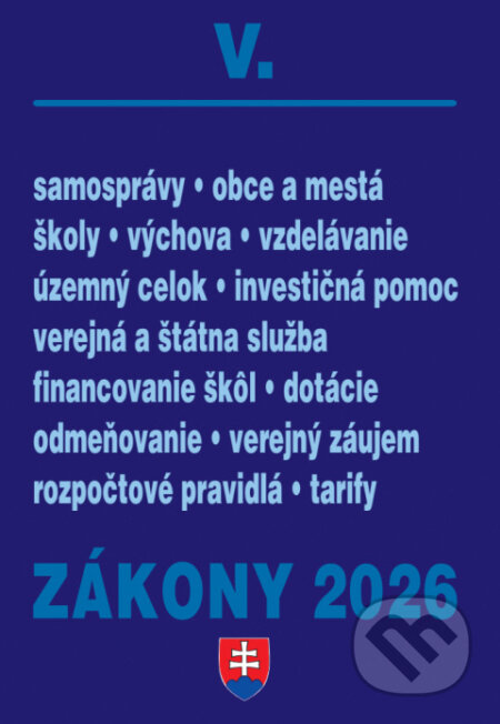 Kniha: Zákony 2026 V – Štátna a verejná správa, školy a obce (Autorský kolektív). Poradca s.r.o., 2026 Kniha: Zákony 2026 V – Štátna a verejná správa, školy a obce (Autorský kolektív). Poradca s.r.o., 2026