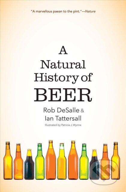 Kniha: A Natural History of Beer (Ian Tattersall a Rob DeSalle). Yale University Press, 2022 Kniha: A Natural History of Beer (Ian Tattersall a Rob DeSalle). Yale University Press, 2022