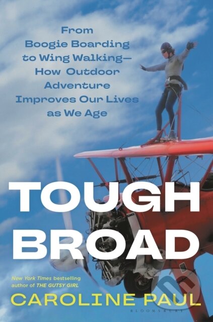 Kniha: Tough Broad (Caroline Paul). Bloomsbury, 2024 Kniha: Tough Broad (Caroline Paul). Bloomsbury, 2024