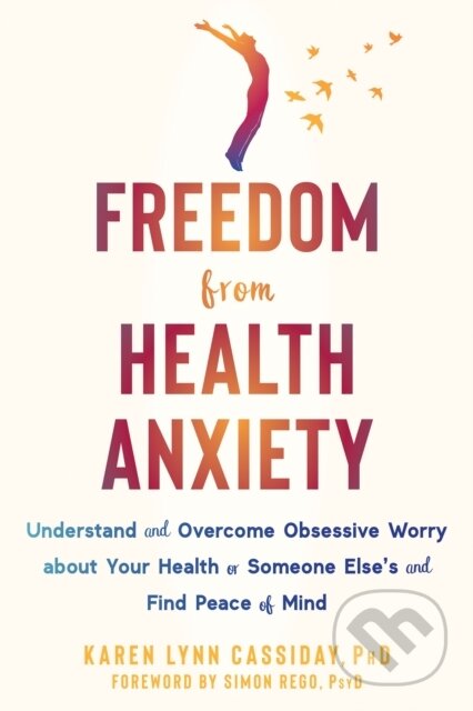 Kniha: Freedom from Health Anxiety (Karen Cassiday). New Harbinger Publications, 2022 Kniha: Freedom from Health Anxiety (Karen Cassiday). New Harbinger Publications, 2022