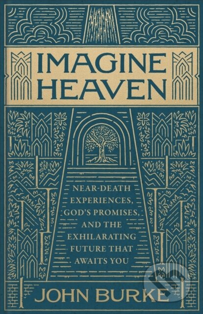 Kniha: Imagine Heaven (John Burke). Baker Books, 2025 Kniha: Imagine Heaven (John Burke). Baker Books, 2025