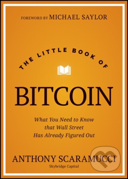 Kniha: The Little Book of Bitcoin (Anthony Scaramucci). John Wiley & Sons, 2025 Kniha: The Little Book of Bitcoin (Anthony Scaramucci). John Wiley & Sons, 2025