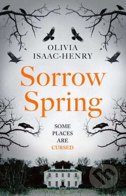 Kniha: Sorrow Spring (Olivia Isaac-Henry). HarperCollins, 2025 Kniha: Sorrow Spring (Olivia Isaac-Henry). HarperCollins, 2025
