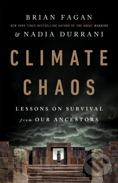Kniha: Climate Chaos (Brian Fagan a Nadia Durrani). Public Affairs, 2021 Kniha: Climate Chaos (Brian Fagan a Nadia Durrani). Public Affairs, 2021