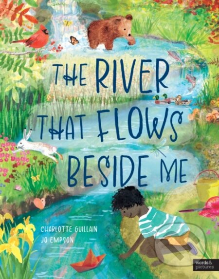 Kniha: The River That Flows Beside Me (Charlotte Guillain). Words and Pictures, 2023 Kniha: The River That Flows Beside Me (Charlotte Guillain). Words and Pictures, 2023