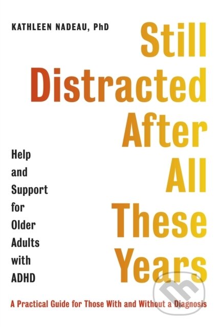 Kniha: Still Distracted After All These Years (Kathleen Nadeau). Robinson, 2024 Kniha: Still Distracted After All These Years (Kathleen Nadeau). Robinson, 2024