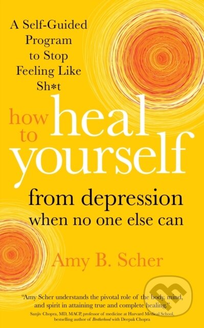 Kniha: How to Heal Yourself from Depression When No One Else Can (Amy B. Scher). Sounds True, 2021 Kniha: How to Heal Yourself from Depression When No One Else Can (Amy B. Scher). Sounds True, 2021