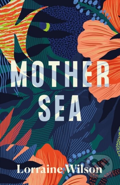 Kniha: Mother Sea (Lorraine Wilson). , 2024 Kniha: Mother Sea (Lorraine Wilson). , 2024