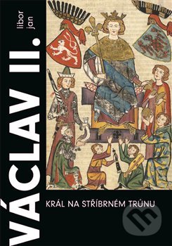 Kniha: Václav II. (Libor Jan). Argo, 2015 Kniha: Václav II. (Libor Jan). Argo, 2015