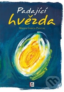 Kniha: Padající hvězda (Miriam Garciá Pascual). Montana, 2013 Kniha: Padající hvězda (Miriam Garciá Pascual). Montana, 2013