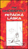 Kniha: Feťácká láska (Phil Shöenfelt). Maťa, 2005 Kniha: Feťácká láska (Phil Shöenfelt). Maťa, 2005