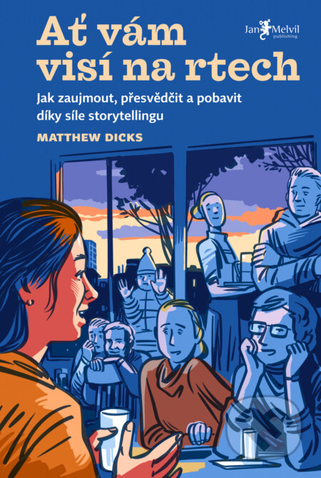 Kniha: Ať vám visí na rtech (Matthew Dicks). Jan Melvil publishing, 2026 Kniha: Ať vám visí na rtech (Matthew Dicks). Jan Melvil publishing, 2026