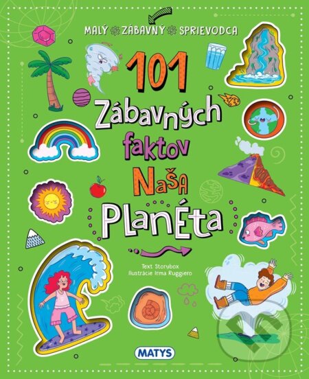 Kniha: 101 zábavných faktov: Naša planéta (Emanuela Brumana). Matys, 2026 Kniha: 101 zábavných faktov: Naša planéta (Emanuela Brumana). Matys, 2026