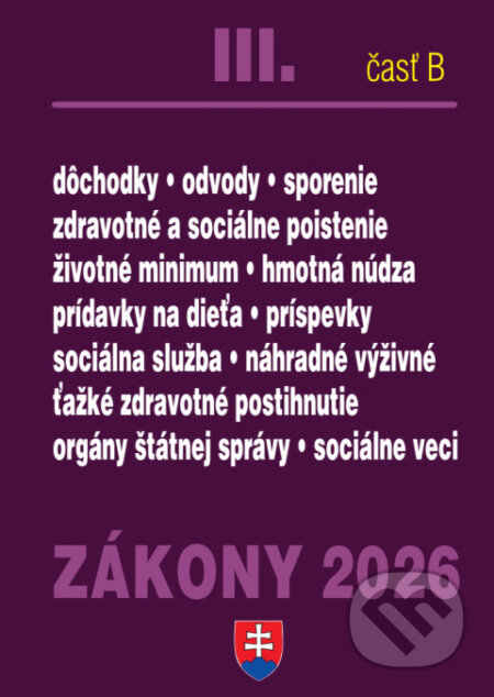 Kniha: Zákony 2026 III/B – Sociálne zabezpečenie a príspevky (Poradca s.r.o.). Poradca s.r.o., 2026 Kniha: Zákony 2026 III/B – Sociálne zabezpečenie a príspevky (Poradca s.r.o.). Poradca s.r.o., 2026