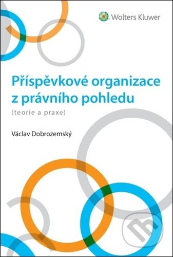 Kniha: Příspěvkové organizace z právního pohledu (Václav Dobrozemský). Wolters Kluwer ČR, 2026 Kniha: Příspěvkové organizace z právního pohledu (Václav Dobrozemský). Wolters Kluwer ČR, 2026