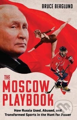 Kniha: The Moscow Playbook (Bruce Berglund). Triumph Books, 2026 Kniha: The Moscow Playbook (Bruce Berglund). Triumph Books, 2026