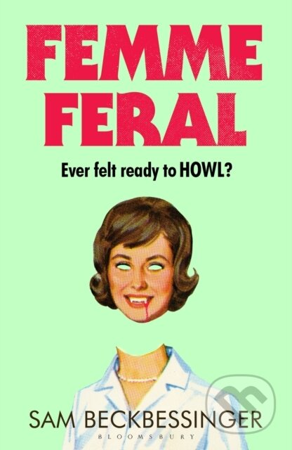 Kniha: Femme Feral (Sam Beckbessinger). Bloomsbury, 2026 Kniha: Femme Feral (Sam Beckbessinger). Bloomsbury, 2026