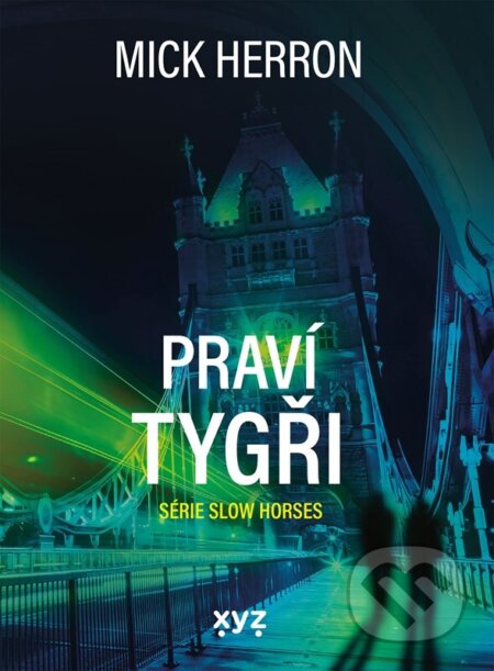 Kniha: Slow Horses: Praví tygři (Mick Herron). XYZ, 2026 Kniha: Slow Horses: Praví tygři (Mick Herron). XYZ, 2026