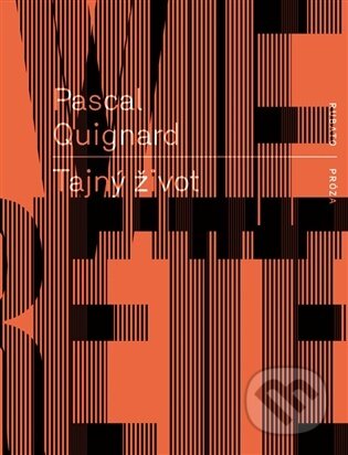 Kniha: Tajný život (Pascal Quignard). RUBATO, 2026 Kniha: Tajný život (Pascal Quignard). RUBATO, 2026