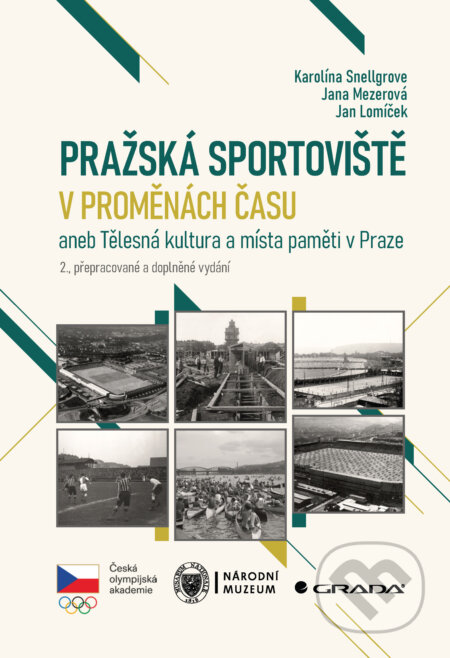 E-kniha: Pražská sportoviště v proměnách času (Karolína Snellgrove, Jana Mezerová a Jan Lomíček). Grada, 2025 E-kniha: Pražská sportoviště v proměnách času (Karolína Snellgrove, Jana Mezerová a Jan Lomíček). Grada, 2025
