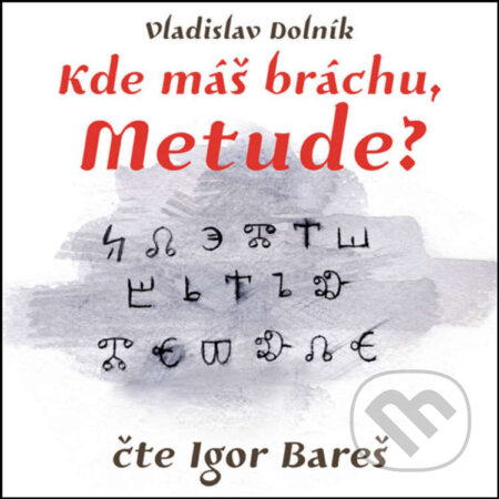 Audiokniha: Kde máš bráchu, Metude? (Vladislav Dolník). Jonathan Livingston, 2026 Audiokniha: Kde máš bráchu, Metude? (Vladislav Dolník). Jonathan Livingston, 2026