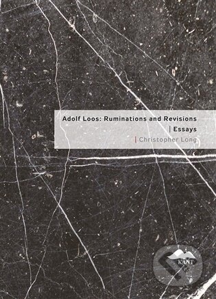 Kniha: Adolf Loos: Ruminations and Revisions / Essays (Christopher Long). Kant, 2026 Kniha: Adolf Loos: Ruminations and Revisions / Essays (Christopher Long). Kant, 2026