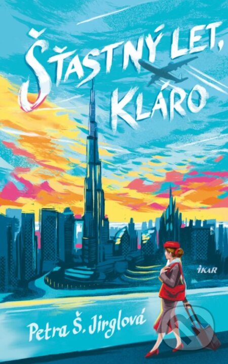 Kniha: Šťastný let, Kláro (Petra Š. Jirglová). Ikar CZ, 2026 Kniha: Šťastný let, Kláro (Petra Š. Jirglová). Ikar CZ, 2026