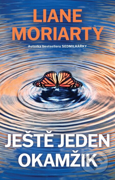 Kniha: Ještě jeden okamžik (Liane Moriarty). Ikar CZ, 2026 Kniha: Ještě jeden okamžik (Liane Moriarty). Ikar CZ, 2026