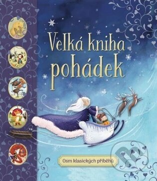 Kniha: Velká kniha pohádek (Saviour Pirotta). Svojtka&Co., 2026 Kniha: Velká kniha pohádek (Saviour Pirotta). Svojtka&Co., 2026
