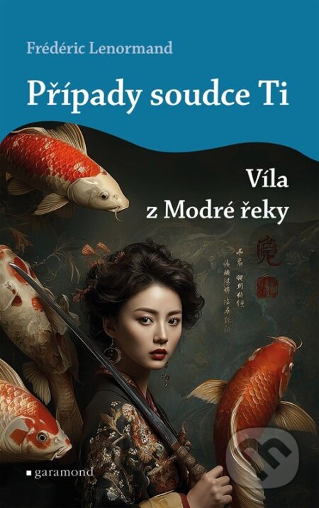 Kniha: Případy soudce Ti: Víla z Modré řeky (Frédéric Lenormand). Garamond, 2026 Kniha: Případy soudce Ti: Víla z Modré řeky (Frédéric Lenormand). Garamond, 2026