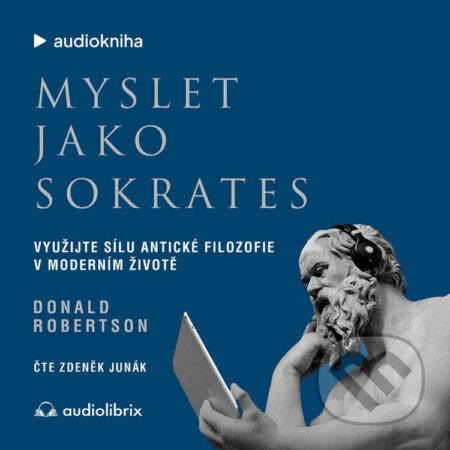Audiokniha: Myslet jako Sokrates (Donald J. Robertson). Audiolibrix, 2026 Audiokniha: Myslet jako Sokrates (Donald J. Robertson). Audiolibrix, 2026