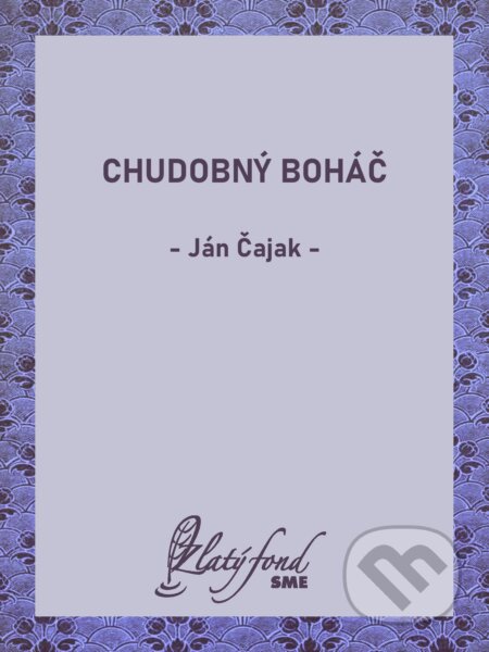 E-kniha: Chudobný boháč (Ján Čajak). Petit Press, 2026 E-kniha: Chudobný boháč (Ján Čajak). Petit Press, 2026