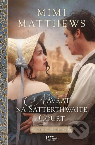 Kniha: Návrat na Satterthwaite Court (Mimi Matthews). i527.net, 2026 Kniha: Návrat na Satterthwaite Court (Mimi Matthews). i527.net, 2026