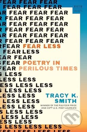 Kniha: Fear Less (Tracy K. Smith). W.W.Northon, 2026 Kniha: Fear Less (Tracy K. Smith). W.W.Northon, 2026