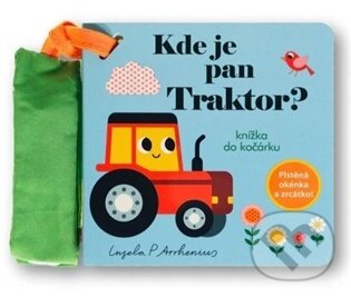 Kniha: Kde je pan Traktor? Knížka do kočárku (Ingela P Arrhenius). Svojtka&Co., 2026 Kniha: Kde je pan Traktor? Knížka do kočárku (Ingela P Arrhenius). Svojtka&Co., 2026