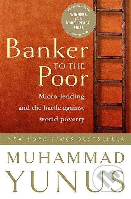 Kniha: Banker to the Poor (Muhammad Yunus). Hachette Book Group US, 2003 Kniha: Banker to the Poor (Muhammad Yunus). Hachette Book Group US, 2003