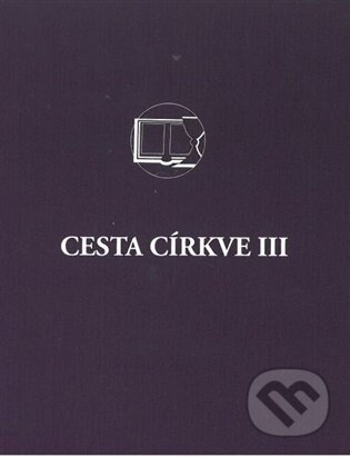 Kniha: Cesta církve III (Českobratrská církev evangelická). Českobratrská církev evangelická, 2026 Kniha: Cesta církve III (Českobratrská církev evangelická). Českobratrská církev evangelická, 2026