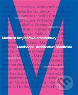 Kniha: Manifest krajinářské architektury. Landscape Architecture Manifesto (Jakub Chvojka). Kant, 2026 Kniha: Manifest krajinářské architektury. Landscape Architecture Manifesto (Jakub Chvojka). Kant, 2026